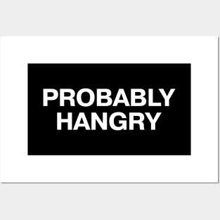 PROBABLY HANGRY Posters and Art